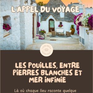 L’Appel du Voyage by Cathlimera - Les Pouilles entre pierres blanches et mer infinie